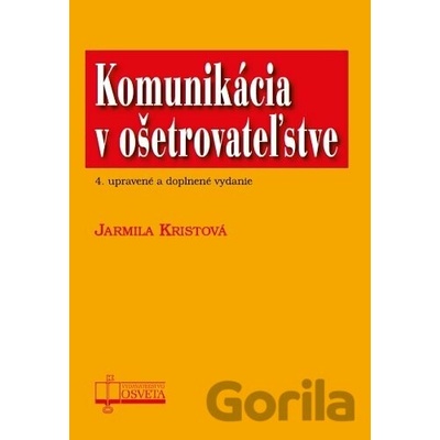 Komunikácia v ošetrovateľstve - Jarmila Kristová