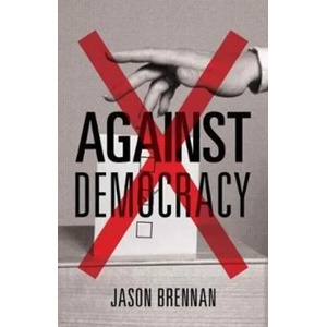Against Democracy | Jason Brennan, Jason Brennan (ISBN: 9780691178493)