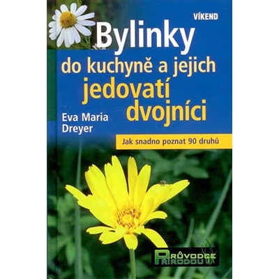 Bylinky do kuchyně a jejich jedovatí dvojníci - Eva-Maria Dreyer