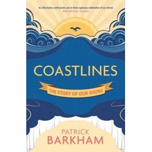 Coastlines: The Story of Our Shore - - Patrick Barkham