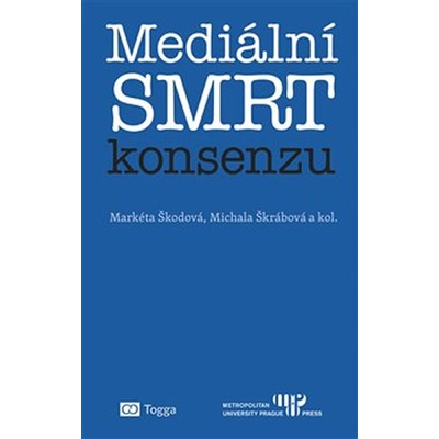 Mediální smrt konsenzu - Markéta Škodová, Michala Škrábová, Brožovaná