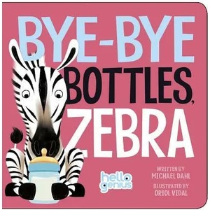 Bye-Bye Bottles, Zebra | Michael Dahl (ISBN: 9781479557929)