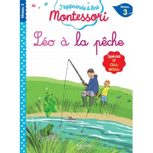 Léo à la pêche, niveau 3 - J'apprends à lire Montessori | Charlotte Jouenne (ISBN: 9782017076230)