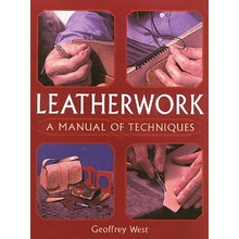 Leatherwork: A Manual of Techniques - G. West