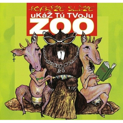 Horkýže Slíže - Ukáž tú tvoju ZOO - CD
