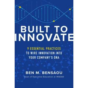 Built to Innovate: Essential Practices to Wire Innovation into Your Company's DNA | BENSAOU (ISBN: 9781260462692)