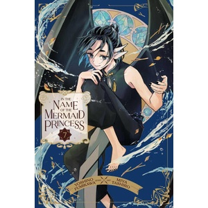 In the Name of the Mermaid Princess, Vol. 7 (ISBN: 9781974755615)