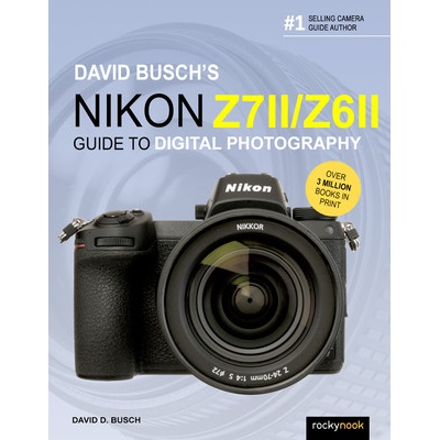 David Busch's Nikon Z7 II/Z6 II Guide to Digital Photography Busch David D.