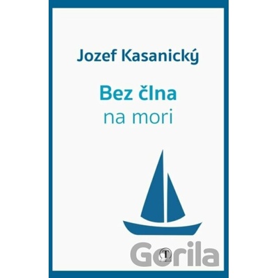 Bez člna na mori - Jozef Kasanický