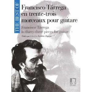 The Best of Francisco Tarrega in 33 Pieces for Guitar | Francisco Tarrega, Frederic Zigante (ISBN: 9781480397293)