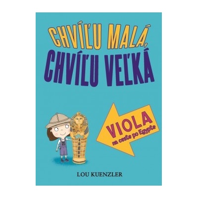 Viola na ceste po Egypte Chvíľu malá, chvíľu veľká 4 Lou Kuenzler