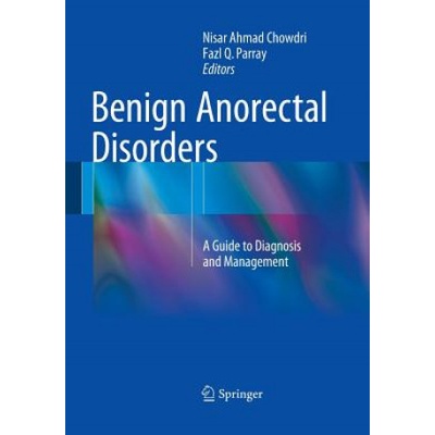 Benign Anorectal Disorders | Nisar Ahmad Chowdri, Fazl Q. Parray