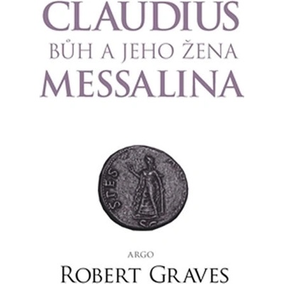 Graves Robert: Claudius bůh a jeho manželka Messalina Kniha