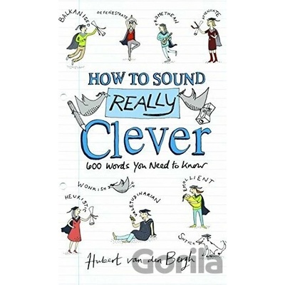 How to Sound Really Clever - Hubert van den Bergh - Hardcover