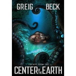 Escape From The Center Of The Earth | Greig Beck (ISBN: 9781922551177)