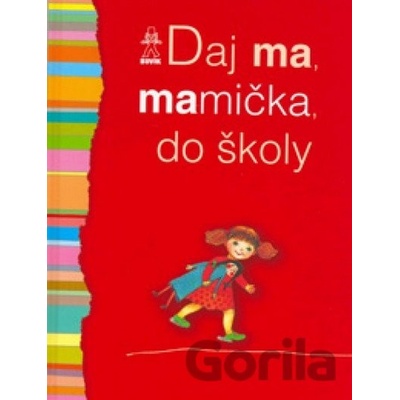 Daj ma, mamička, do školy - Kolektív autorov