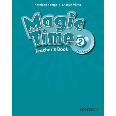 Magic Time 2nd Edition 2 Teacher´s Book Kampa, K. Vilina, Ch.