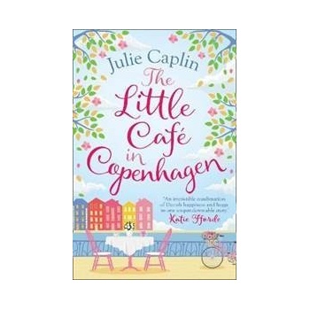 Little Cafe in Copenhagen - Fall in Love and Escape the Winter Blues with This Wonderfully Heartwarming and Feelgood Novel Caplin JuliePaperback