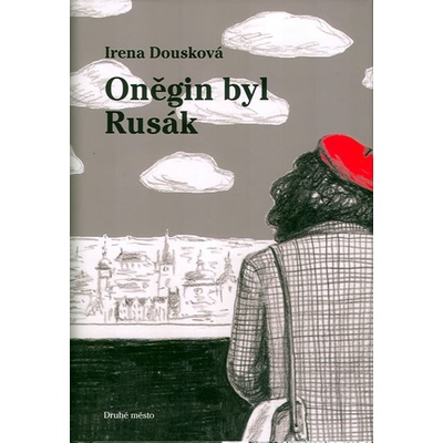 Oněgin byl Rusák - Pokračování bestselleru Hrdý Budžes - Dousková Irena