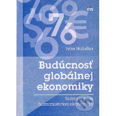Budúcnosť globálnej ekonomiky - Ivan Haluška