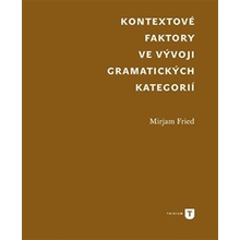 Kontextové faktory ve vývoji gramatických kategorií - Fried Mirjam