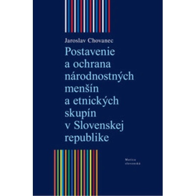 Postavenie a ochrana národnostných menšín a etnických skupín v Slovenskej republike - Jaroslav Chovanec