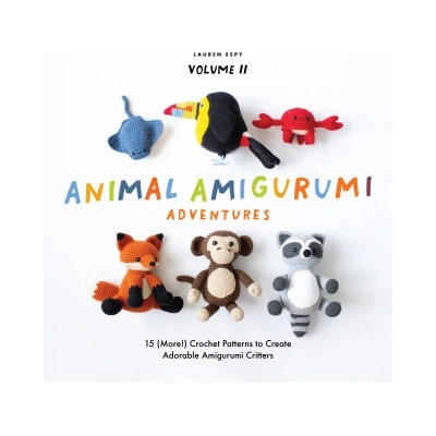 Animal Amigurumi Adventures Vol. 2: 15 New Crochet Patterns to Create Adorable Amigurumi Critters