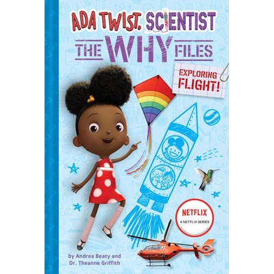 Ada Twist, Scientist: Why Files #1: Exploring Flight! | Andrea Beaty, Theanne Griffith, David Roberts
