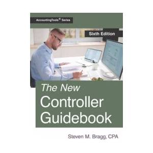 The New Controller Guidebook: Sixth Edition | Steven M. Bragg (ISBN: 9781642211054)