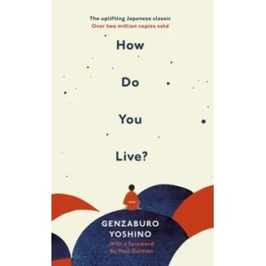 How Do You Live? | Genzaburo Yoshino (ISBN: 9781846046452)