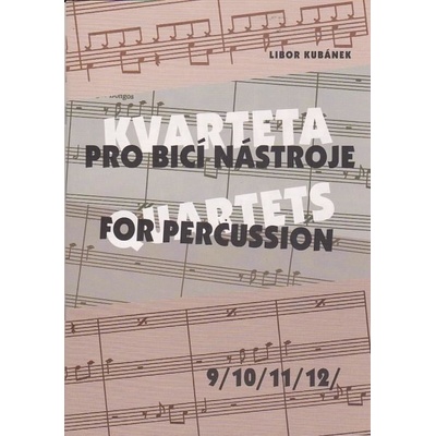 KVARTETA pro bicí nástroje 9/10/11/12/ - Kubánek Libor