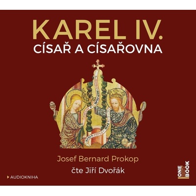 Karel IV. - Císař a císařovna - čte Jiří Dvořák
