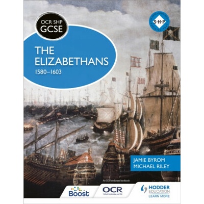 OCR GCSE History Shp: The Elizabethans, 1580-1603 - Byrom Jamie