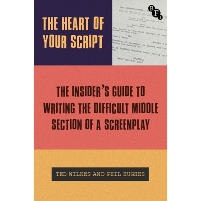 The Heart of Your Script - Phil Hughes MBE, Ted Wilkes – Hledejceny.cz