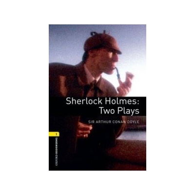 Oxford Bookworms Library: Stage 1: Sherlock Holmes: Two Plays Conan Doyle Sir Arthur