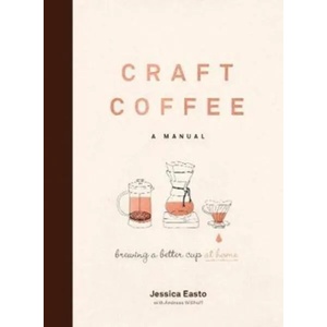 Craft Coffee: A Manual | Jessica Easto, Andreas Willhoff (ISBN: 9781572842335)