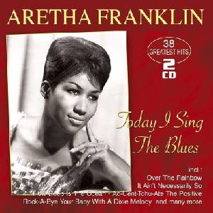 Aretha Franklin - Today I Sing The Blues - 38 Greatest Hits (2 CD) (4260702760473)