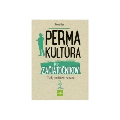 Permakultúra pre začiatočníkov - Robert Elger