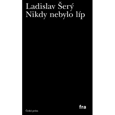 Nikdy nebylo líp - Ladislav Šerý