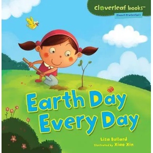 Earth Day Every Day | Lisa Bullard, Xiao Xin (ISBN: 9780761385127)
