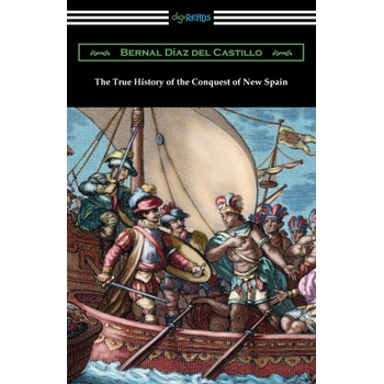 The True History of the Conquest of New Spain