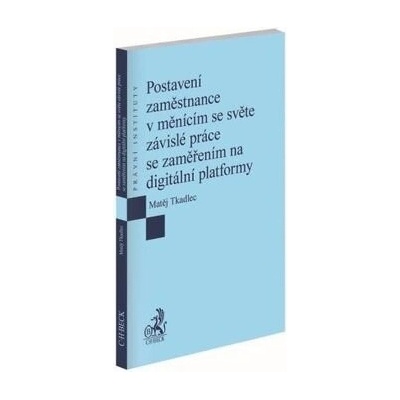 Postavení zaměstnance v měnícím se světe závislé práce se zaměřením na digitální platformy