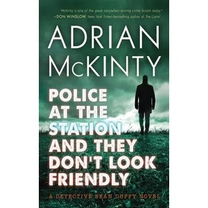 Police at the Station and They Don't Look Friendly | Adrian Mckinty (ISBN: 9781094081038)