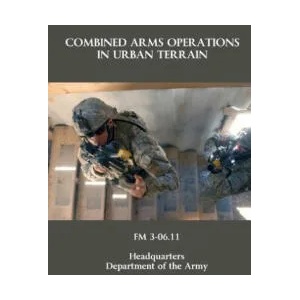 Combined Arms Operations in Urban Terrain: FM 3-06.11 | Department Of the Army (ISBN: 9780615539577)
