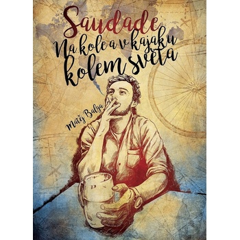 Saudade – Na kole a v kajaku kolem světa - Balga Matěj