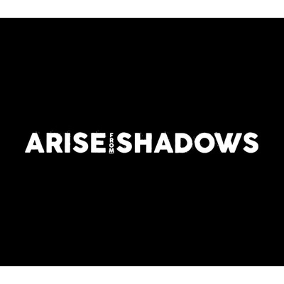 Arise from Shadows