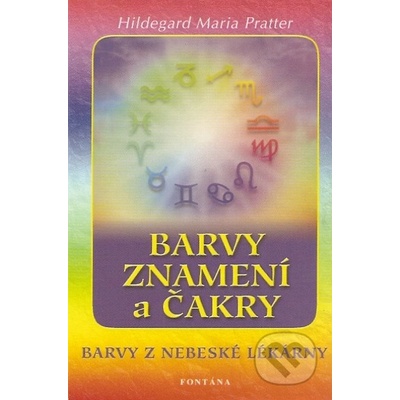 Barvy, znamení a čakry - Maria Hildegard Pratter