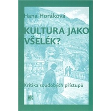 Kultura jako všelék? Kritika soudobých přístupů - Hana Horáková