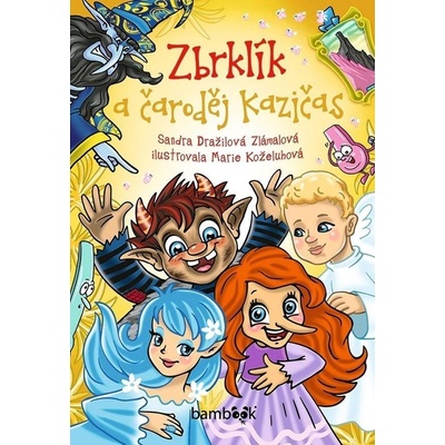 Zbrklík a čaroděj Kazičas - Sandra Dražilová -Zlámalová
