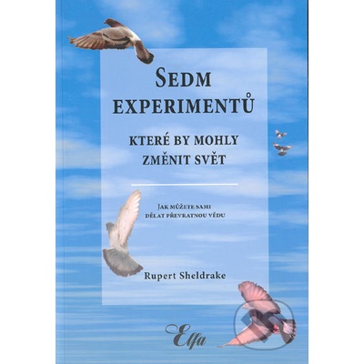 Sedm experimentů, které by mohly změnit svět - Rupert Sheldrake